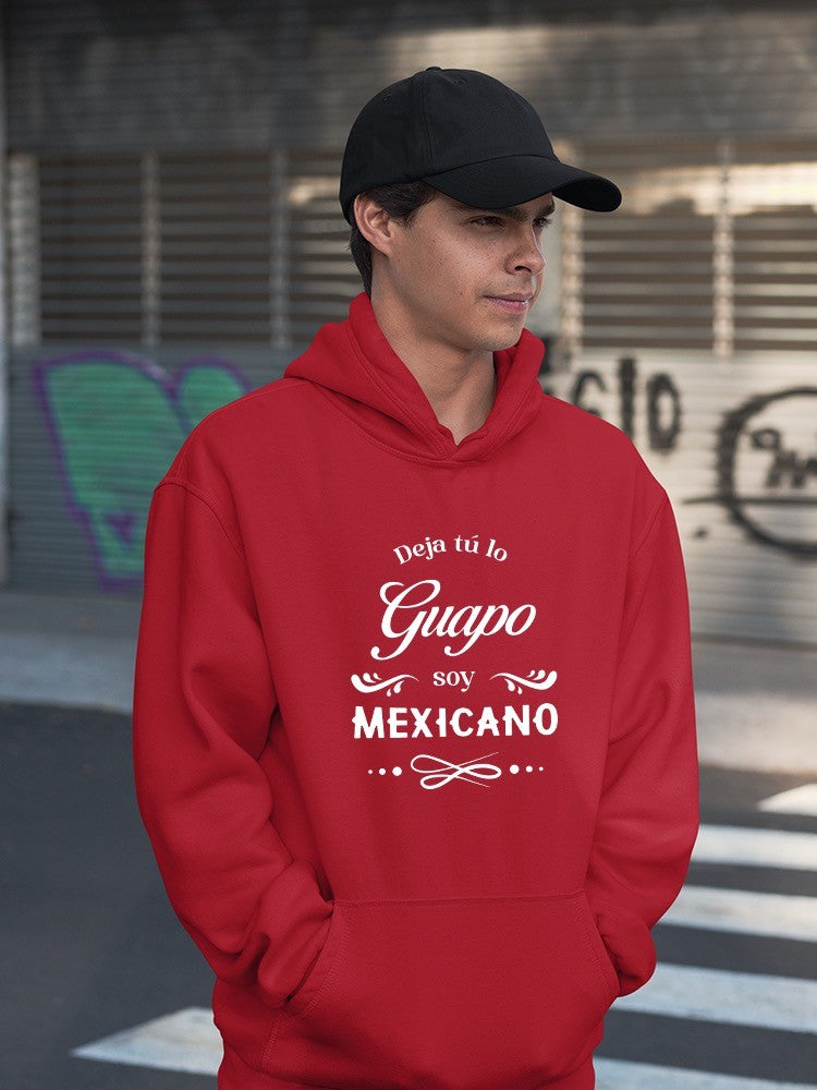 Not Only Handsome, Mexican Hoodie or Sweatshirt -SmartPrintsInk Designs