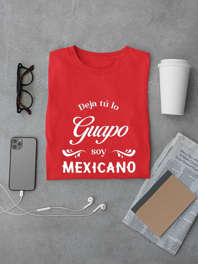 Not Only Handsome, Mexican T-shirt -SmartPrintsInk Designs