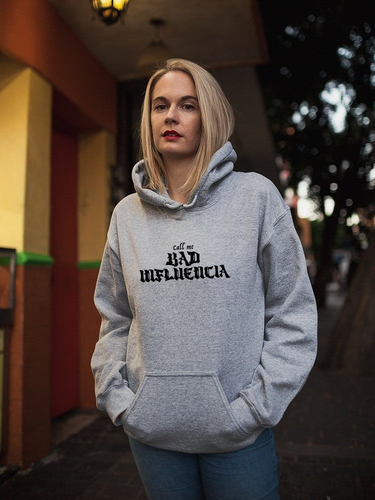 Call Me Bad Influencia Hoodie or Sweatshirt -SmartPrintsInk Designs