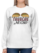 I Taco You a Lot Sweatshirt -SmartPrintsInk Designs