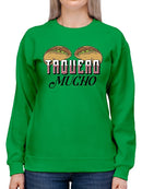 I Taco You a Lot Sweatshirt -SmartPrintsInk Designs