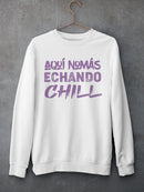 I'm Here Just Chillin' Sweatshirt -SmartPrintsInk Designs
