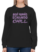 I'm Here Just Chillin' Sweatshirt -SmartPrintsInk Designs