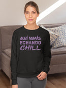 I'm Here Just Chillin' Sweatshirt -SmartPrintsInk Designs
