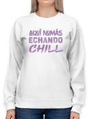 I'm Here Just Chillin' Sweatshirt -SmartPrintsInk Designs