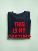 This Is My Costume Spooky Style Sweatshirt -SmartPrintsInk Designs