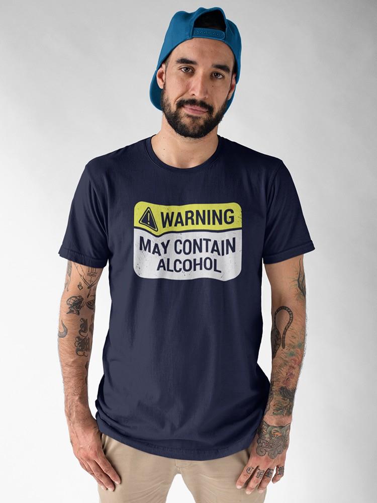 Warning. May Contain Alcohol T-shirt -SmartPrintsInk Designs