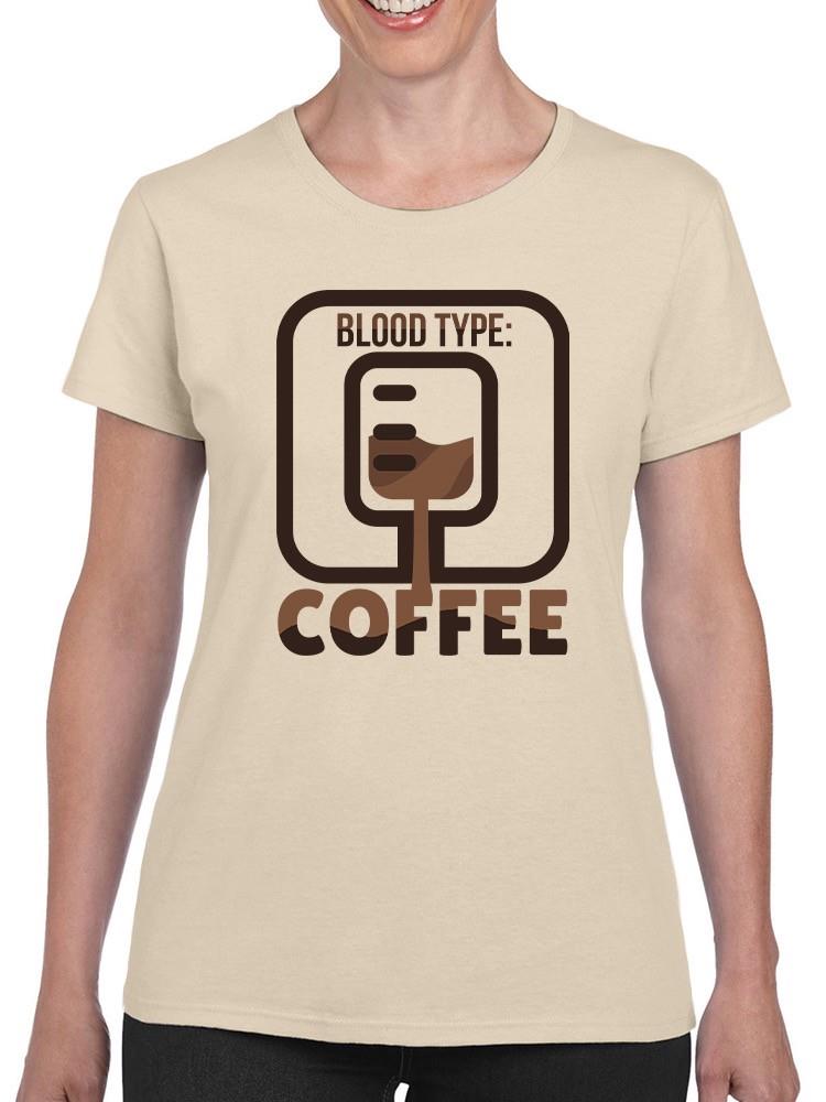 Blood Type: Coffee. T-shirt -SmartPrintsInk Designs