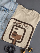 Blood Type: Coffee. T-shirt -SmartPrintsInk Designs