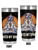 I Need My Space. Tumbler -SmartPrintsInk Designs