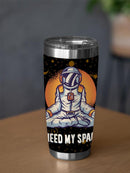 I Need My Space. Tumbler -SmartPrintsInk Designs