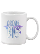 Dream Big Mug -SmartPrintsInk Designs