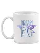 Dream Big Mug -SmartPrintsInk Designs