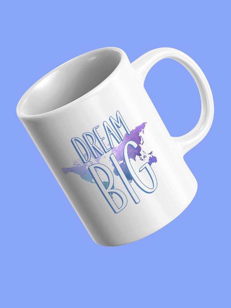 Dream Big Mug -SmartPrintsInk Designs