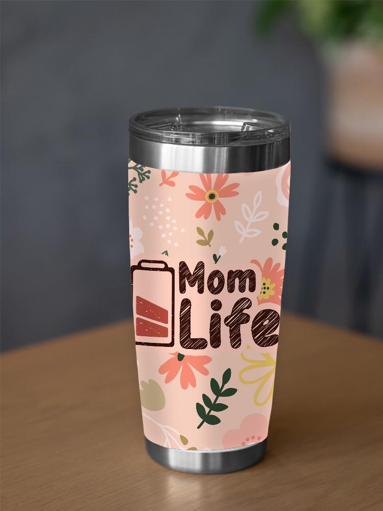 Mom Life. Half Battery Tumbler -SmartPrintsInk Designs