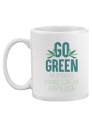 Go Green, Humans Mug -SmartPrintsInk Designs