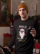 Single And Ready To Jingle! Sweatshirt -SmartPrintsInk Designs