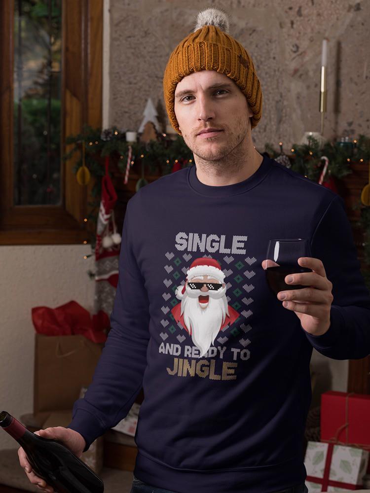 Single And Ready To Jingle! Sweatshirt -SmartPrintsInk Designs
