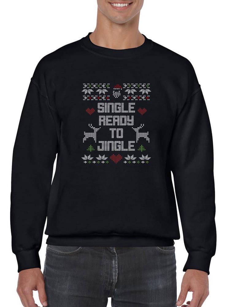 Single, And Ready To Jingle Sweatshirt -SmartPrintsInk Designs