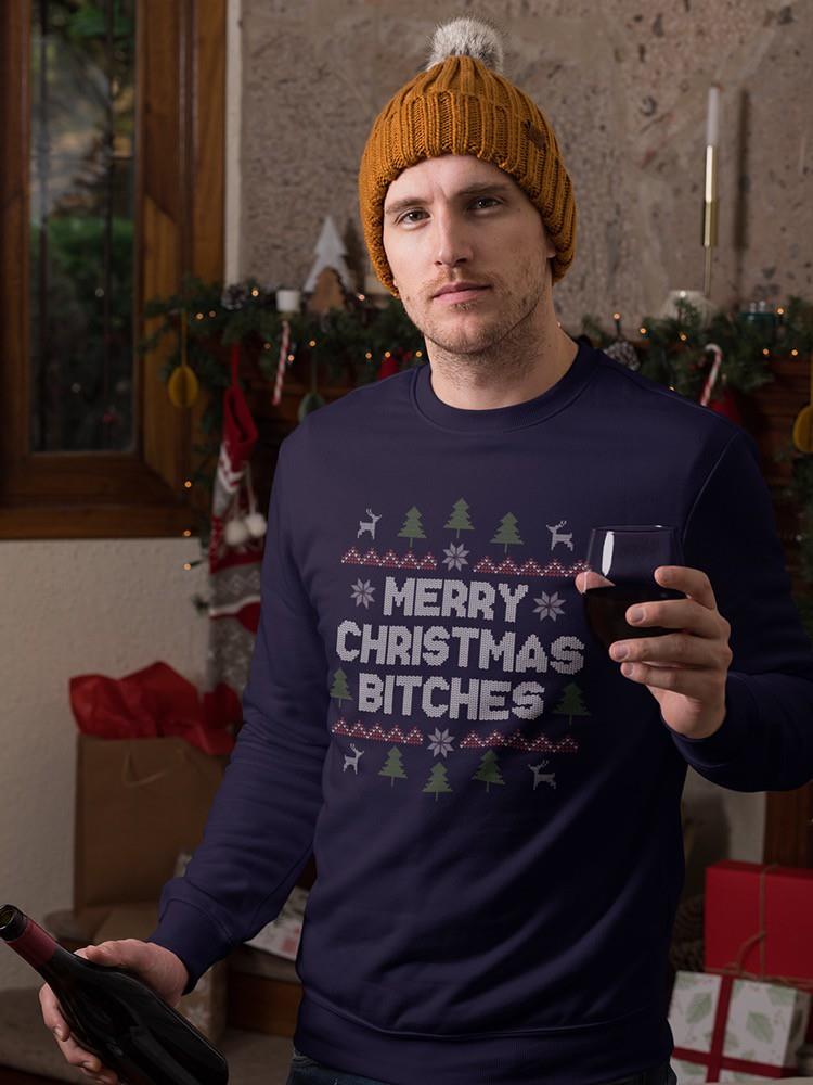 Merry Christmas B****** Sweatshirt -SmartPrintsInk Designs