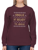 Single N' Ready To Jingle Sweatshirt -SmartPrintsInk Designs