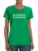 Las Quesadillas No Llevan Queso T-shirt -SmartPrintsInk Designs