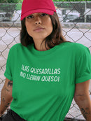 Las Quesadillas No Llevan Queso T-shirt -SmartPrintsInk Designs