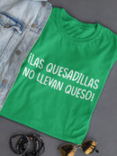 Las Quesadillas No Llevan Queso T-shirt -SmartPrintsInk Designs