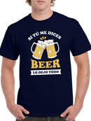 Si Tu Me Dices Beer... T-shirt -SmartPrintsInk Designs