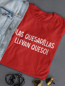 Las Quesadillas Llevan Queso T-shirt -SmartPrintsInk Designs