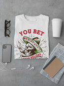 You Bet Your Nalgas I'm Mexican T-shirt -SmartPrintsInk Designs