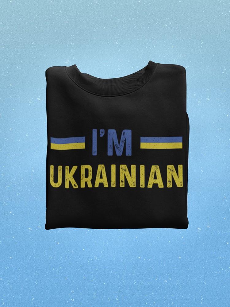 I'm Ukrainian Sweatshirt -SmartPrintsInk Designs
