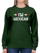 I'm Mexican Sweatshirt -SmartPrintsInk Designs