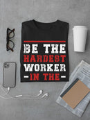 Hardest Worker In The Room T-shirt -SmartPrintsInk Designs