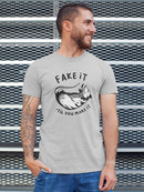 Fake It 'Til You Make It T-shirt -SmartPrintsInk Designs