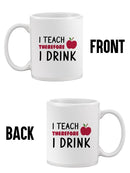 I Teach, Therefore I Drink Mug -SmartPrintsInk Designs