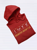 I Luv U Chemistry Hoodie -SmartPrintsInk Designs