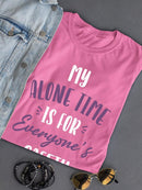 My Alone Time Is Important T-shirt -SmartPrintsInk Designs
