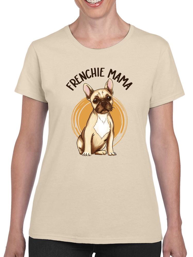 Frenchie Mama. T-shirt -SmartPrintsInk Designs