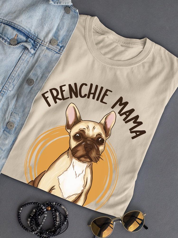Frenchie Mama. T-shirt -SmartPrintsInk Designs