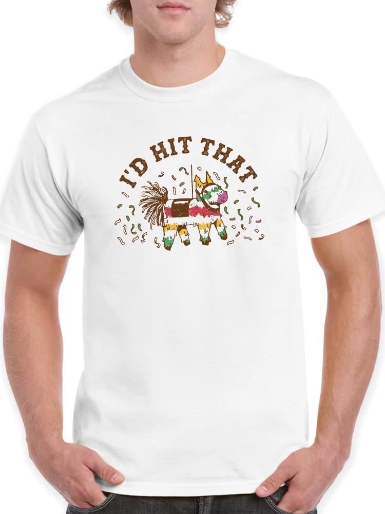 I'd Hit That Pinata T-shirt -SmartPrintsInk Designs