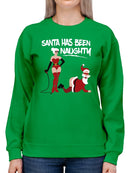 Santa Has Been Naughty Sweatshirt -SmartPrintsInk Designs