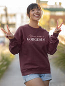 You Are Gorgeous Sweatshirt -SmartPrintsInk Designs