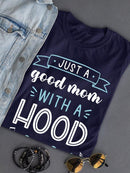 A Good Mom With A Hood Playlist T-shirt -SmartPrintsInk Designs