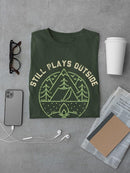 Still Plays Outside! T-shirt -SmartPrintsInk Designs