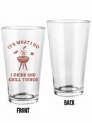 I Drink And Grill Things! Pint Glass -SmartPrintsInk Designs
