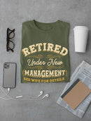 Retired Under New Management T-shirt -SmartPrintsInk Designs