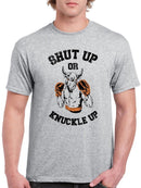 Shut Up Or Knuckle Up T-shirt -SmartPrintsInk Designs