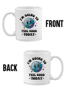 Going To Feel Good Today Mug -SmartPrintsInk Designs