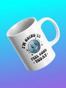 Going To Feel Good Today Mug -SmartPrintsInk Designs